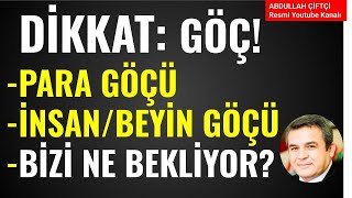 DİKKAT GÖÇ! PARA, BEYİN, İNSAN GÖÇÜ! BİZİ NE BEKLİYOR? Abdullah Çiftçi