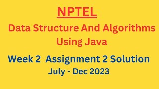 NPTEL Data Structure And Algorithms Using Java Week 2 Assignment 2 Solution July-Dec 2023