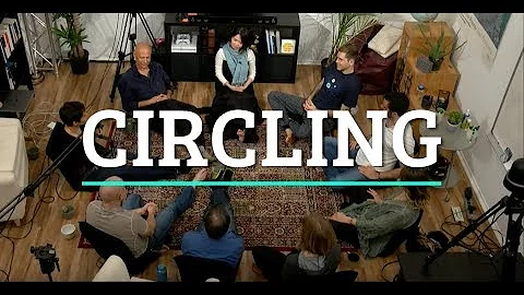 Circling - Authenticity, Connection, & Transformation