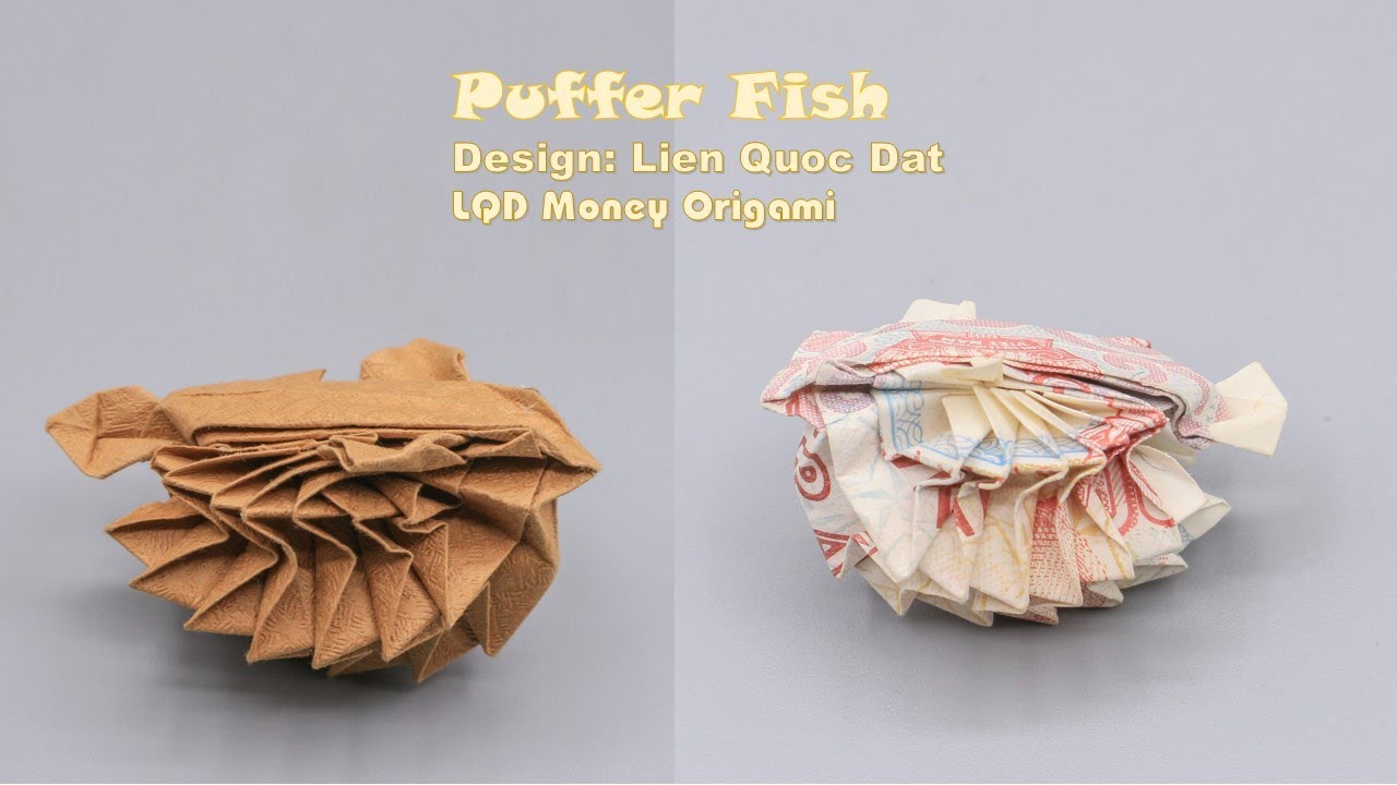 Puffer Fish (Lien Quoc Dat) LQD Money Origami YouTube