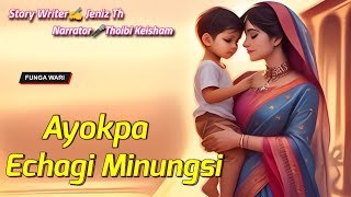 Ayokpa Echagi Minungsi || Manipuri Phunga Wari || Record🎤 Thoibi Keisham || Story ✍️ Jeniz Th