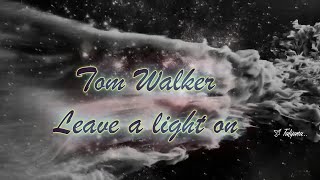 Tom Walker  -  Leave a light on