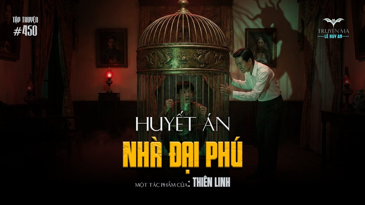 HUYẾT ÁN NHÀ ĐẠI PHÚ - Quả báo kinh hoàng tàn độc nhà bá hộ | Truyện ma Lê Huy An