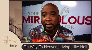 Dr. Kynan Bridges: "A Lot Of People Are On Their Way To Heaven But Living Like Hell"