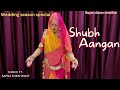 Shubh aangan  new rajasthani dance 2023         dance ft sapna shekhawat 