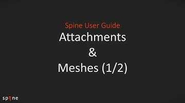 Spine User Guide - Attachments and Meshes (1/2)