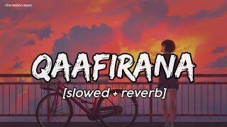 Download Lagu Qaafirana - Arijit Singh | [Slowed + Reverb] | Kedarnath | Fire Nation Music MP3