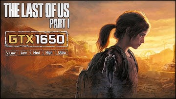 The Last of Us Part I Test in GTX 1650 [1080p Very Low, Low, Med, High, Ultra Settings]