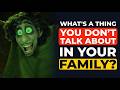 Exposing Family Secrets: What's Something You DON'T TALK ABOUT in Your Family?