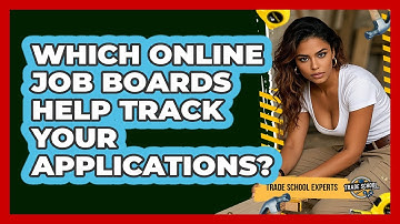 Which Online Job Boards Help Track Your Applications? - Trade School Experts
