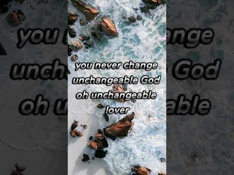 UNCHANGEABLE GOD LYRICS