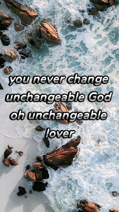 UNCHANGEABLE GOD LYRICS