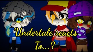 Undertale reacts to...?||Lazy||