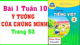 Vở Bài Tập Tiếng Việt Lớp 3 Bài 1 Tuần 10 - Ý Tưởng Của Chúng Mình - Trang 53 – Chân Trời Sáng Tạo