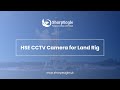Revolutionize Land Rig Safety with SharpEagle’s HSE CCTV Camera System