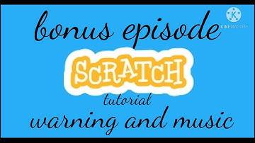 Scratch Tutorial: warning and menu music