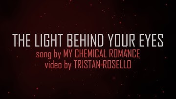 My Chemical Romance - The Light Behind Your Eyes (Lyric Video)