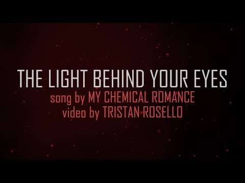 [My Chemical Romance] (+) The Light Behind Your Eyes