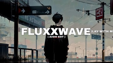 FLUXXWAVE (LAY WITH ME) [ AUDIO EDIT ] -  CLOVIS REYES, THE DIVE