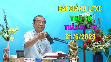 Bài giảng LTXC Thư Tư Tuần XI - TN |  Ngày 21/6/2023 | Lời Chúa Hôm Nay