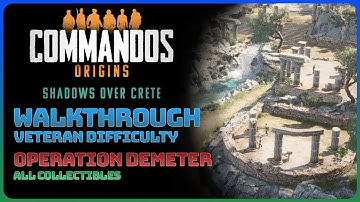 Commandos Origins: Shadows Over Crete - Operation Demeter (All Collectibles || Veteran Difficulty)