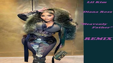 Lil Kim & Diana Ross - Heavenly Father(by The Remixstress)