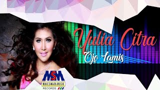 (KOPLO) YULIA CITRA - OJO LAMIS LYRICS