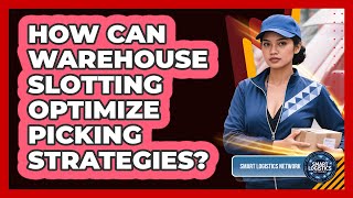 How Can Warehouse Slotting Optimize Picking Strategies? - Smart Logistics Network