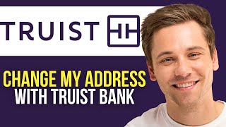 How to Change My Address With Truist Bank
