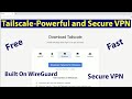 Tailscale - A Powerful, Secure, and Fast VPN Solution