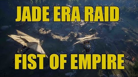 JADE ERA GRIEF Skeptik (Fist of Empire) base raid / MYTH OF EMPIRES