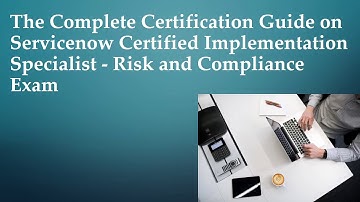 Complete Certification Guide on Servicenow Certified Implementation Specialist - Risk and Compliance
