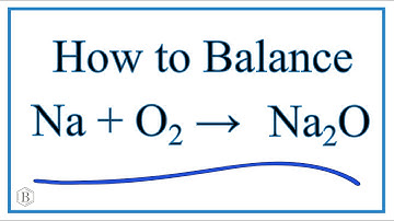 How to Balance Na + O2 = Na2O (Sodium plus Oxygen Gas)