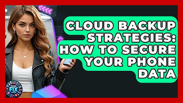 Cloud Backup Strategies: How To Secure Your Phone Data - Phone Fix and Features
