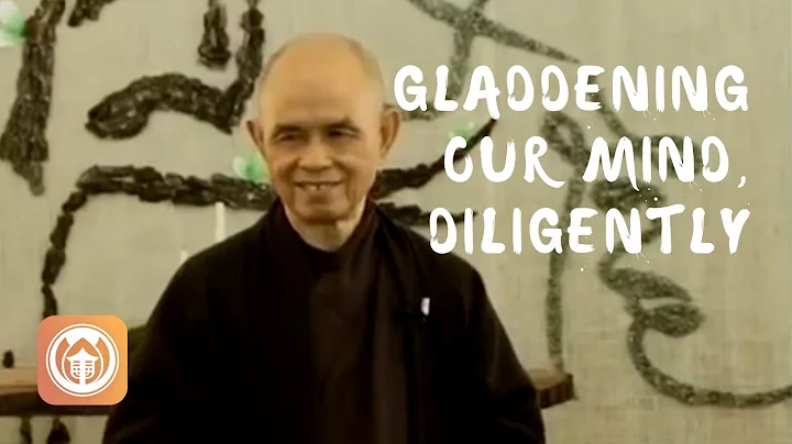 Gladdening Our Mind, Diligently | Thich Nhat Hanh ...