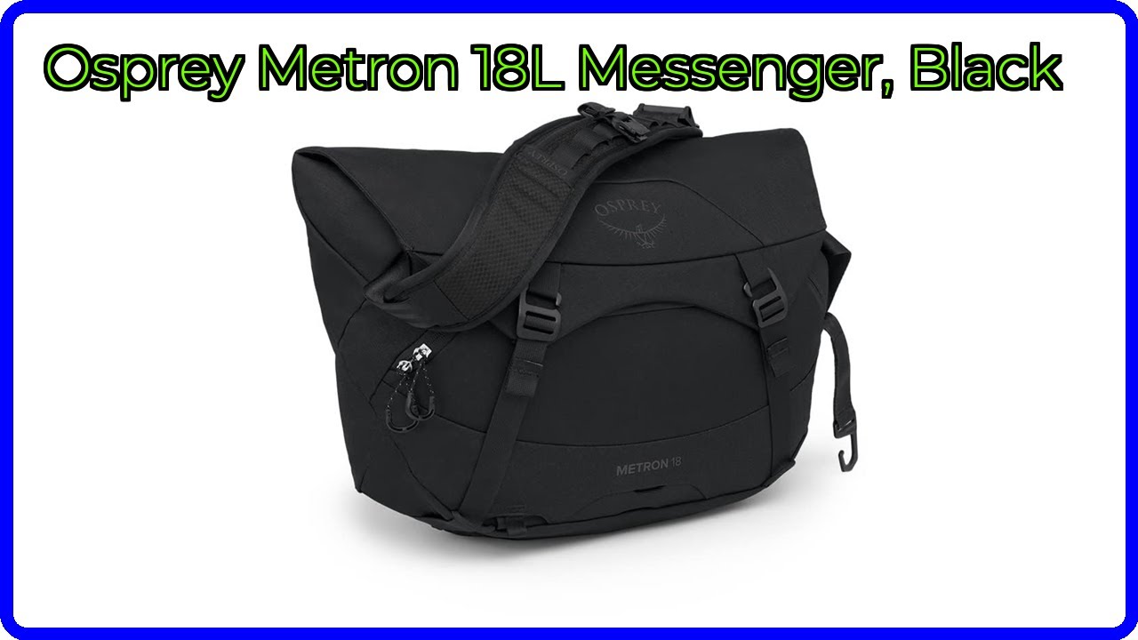 REVIEW (2026): Osprey Metron 18L Messenger, Black. ESSENTIAL REVIEW (2026): Osprey Metron 18L Messenger, Black. ESSENTIAL