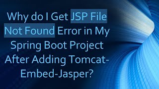 Why do I Get JSP File Not Found Error in My Spring Boot Project After Adding Tomcat-Embed-Jasper?