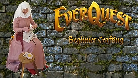 Everquest: Beginner Crafting