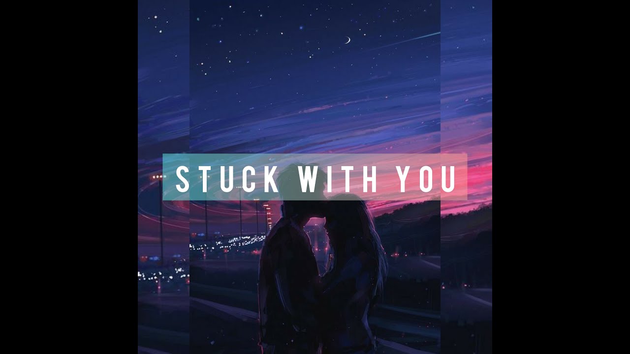 Stuck with you. Ariana grande, Justin Bieber - Stuck with you. Stuck with u