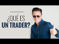 Qué es un Trader