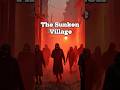 The Sunken Village