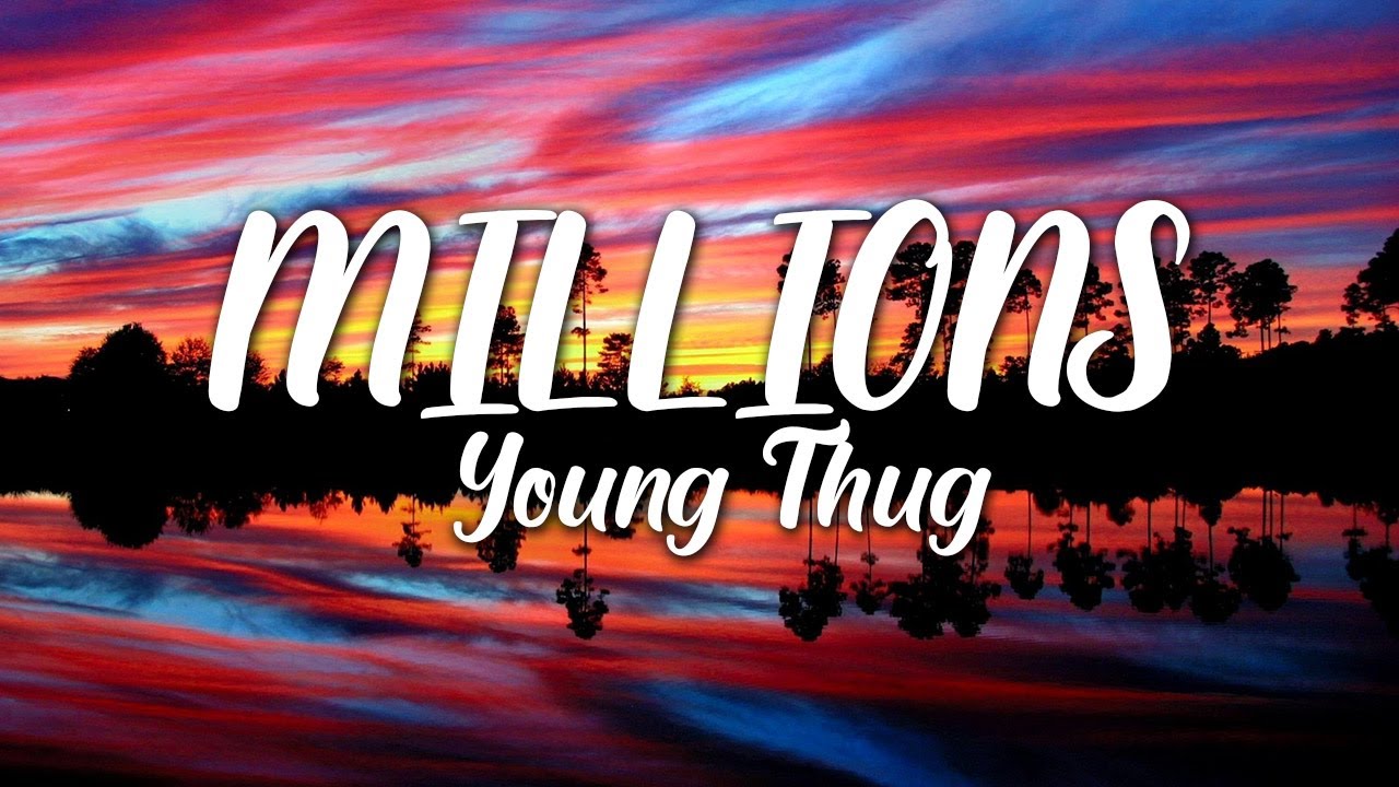 Guarda Young Thug - Millions (Lyrics) su YouTube Guarda Young Thug - Millions (Lyrics) su YouTube