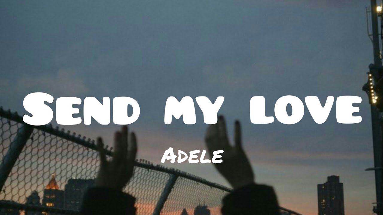 Adele   Send My Lovelyrics