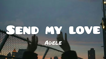 Adele - Send My Love(lyrics)