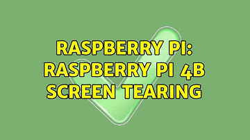 Raspberry Pi: Raspberry Pi 4B screen tearing (2 Solutions!!)