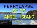 San Francisco to Angel Island narrated ferry ride tour (ferrylapse)