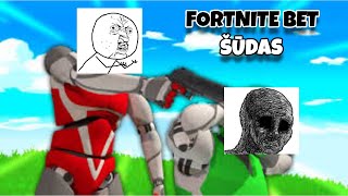 FORNITE BET ŠUDAS