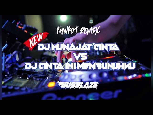 FUNKOT REMIX || DJ MUNAJAT CINTA VS DJ CINTA INI MEMBUNUHKU 2022 - DJ GUSBLAZE class=