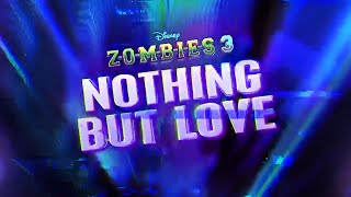 Nothing but Love by the cast of Zombies 3