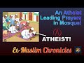 How an atheist lead muslims in prayers in mosques true story